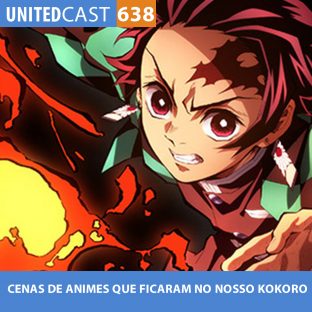 UNITEDCAST #638: CENAS de ANIMES que FICARAM no nosso KOKORO
