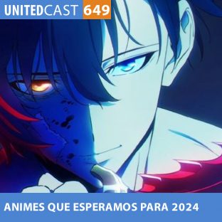 UNITEDCAST #649: ANIMES que ESPERAMOS para 2024