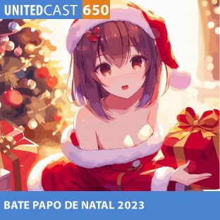 UNITEDCAST #650: BATE PAPO de NATAL 2023