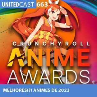 UNITEDCAST #663: MELHORES(?) ANIMES de 2023 (Anime awards 2024)