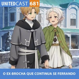 UNITEDCAST #681: O EX-BROCHA que CONTINUA SE FERRANDO (Mushoku Tensei 2 parte 2)