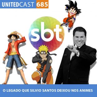 UNITEDCAST #685: O LEGADO que SILVIO SANTOS deixou nos ANIMES