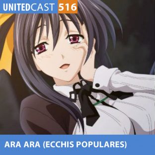 UNITEDCAST #516: ARA ARA (ECCHIS mais populares do MAL)
