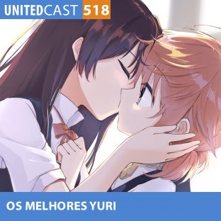 UNITEDCAST #518: Os Melhores YURI