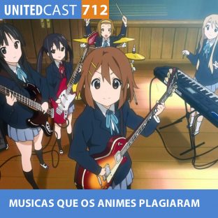UNITEDCAST #712: MUSICAS que os ANIMES PLAGIARAM