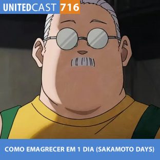 UNITEDCAST #716: COMO EMAGRECER EM 1 DIA (SAKAMOTO DAYS)