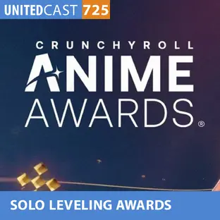 UNITEDCAST #725: SOLO LEVELING AWARDS (Anime Awards 2025)