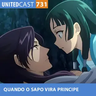 UNITEDCAST #731: QUANDO O SAPO VIRA PRINCIPE (Diário de uma Apotecária 2)