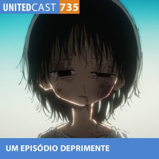 UNITEDCAST #735: Um EPISÓDIO DEPRIMENTE (Takopi no Genzai)