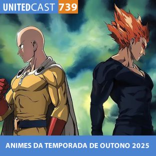 UNITEDCAST #739: ANIMES da TEMPORADA de OUTONO 2025