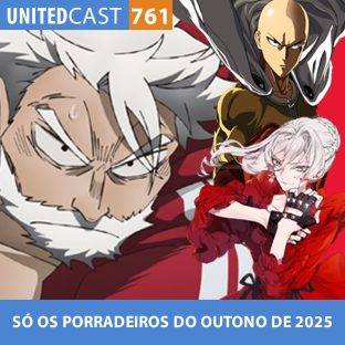 UNITEDCAST #761: SÓ OS PORRADEIROS DO OUTONO DE 2025