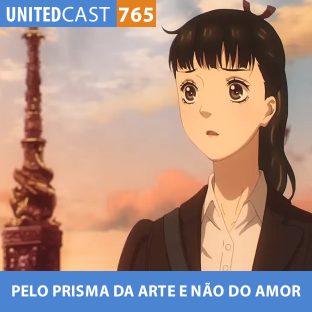 UNITEDCAST #766: PELO PRISMA DA ARTE E NÃO DO AMOR