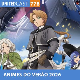 UNITEDCAST #778: ANIMES DO VERÃO 2026