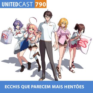 UNITEDCAST #790: ECHIS QUE PARECEM MAIS HENTÕES
